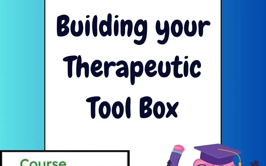 Building your Therapeutic Tool Box